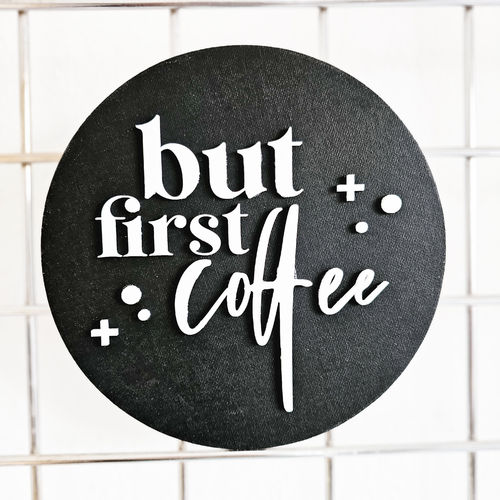 Deko Aufhänger_ but first coffee
